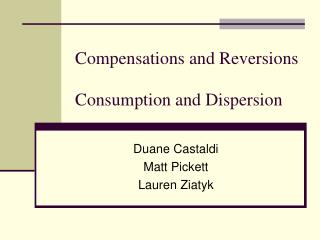 Compensations and Reversions	 Consumption and Dispersion