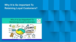 Why It Is So important To Retaining Loyal Customers