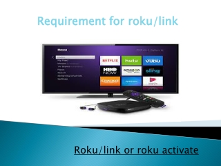 Requirement for roku/link
