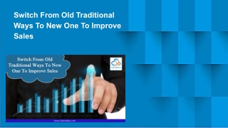Switch From Old Traditional Ways To New One To Improve Sales