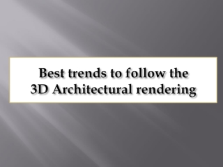 Best trends to follow the 3D Architectural rendering