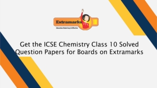 Get the ICSE Chemistry Class 10 Solved Question Papers for Boards on Extramarks