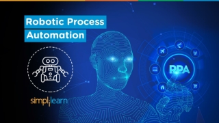 What Is Robotic Process Automation (RPA)? | Introduction To RPA | RPA Training | Simplilearn