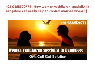 91-9888520774| How woman vashikaran specialist in Bangalore can easily help to control married woman|