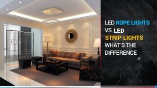 Are LED Strip Lights Better Than LED Rope Lights ?