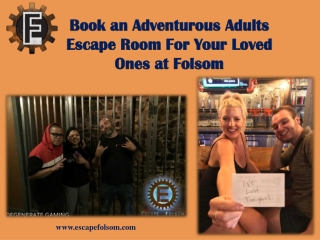 Book an Adventurous Adults Escape Room For Your Loved Ones at Folsom