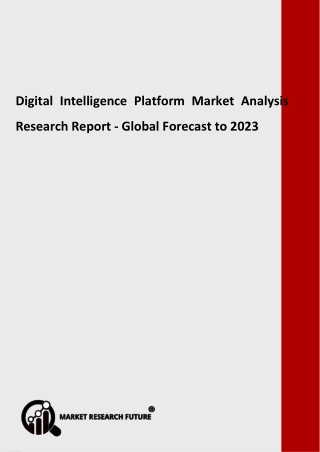 Digital Intelligence Platform Market Analysis Overview, Dynamics, Key Industry, Opportunities and Forecast to 2023