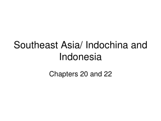 Southeast Asia/ Indochina and Indonesia