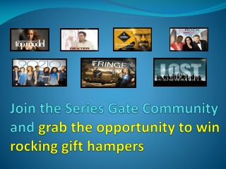 Watch TV Shows and Grab Fabulous Gifts - Series Gate