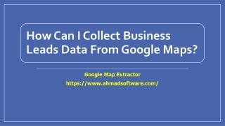 How Can I Collect Business Leads Data From Google Maps?