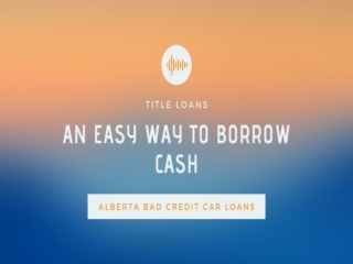 Title Loans Alberta | Get Approved Easily Within Minutes