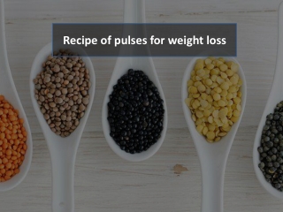 Recipe of pulses for weight loss