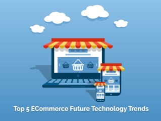 Top 5 eCommerce Future Technology Trends you Should You Atleast
