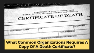 What Common Organizations Requires A Copy Of A Death Certificate?