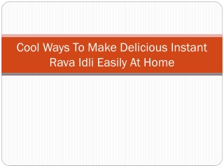 Cool Ways To Make Delicious Instant Rava Idli Easily At Home