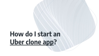 How do I start an Uber clone app?