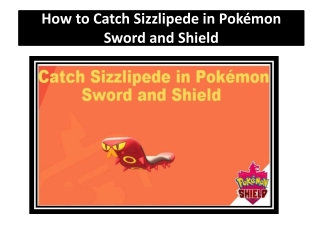 How to Catch Sizzlipede in Pokémon Sword and Shield