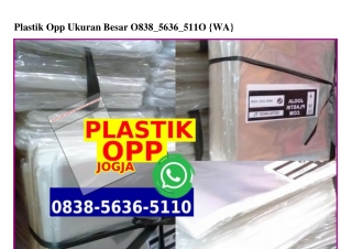 Plastik Opp Ukuran Besar 0838–5636–5110[wa]