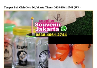 Tempat Beli Oleh Oleh Di Jakarta Timur 0838_4061_2744[wa]