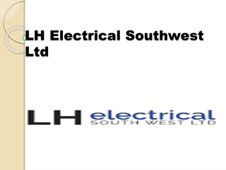 LH Electrical Southwest Limited- Outstanding Electrical Services