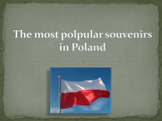 The most polpular souvenirs in Poland