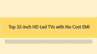 Top 32-inch HD Led TVs with No Cost EMI