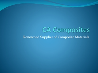 Renowned Supplier of Composite Materials- CA Composites