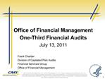 Office of Financial Management One-Third Financial Audits July 13, 2011 Frank Chartier Division of Capitated Pla