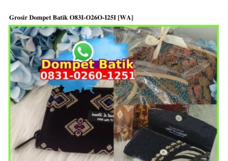 Grosir Dompet Batik 0831·0260·1251[wa]