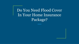 Do You Need Flood Cover In Your Home Insurance Package?