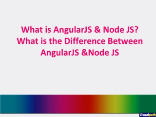 What is AngularJS and Node JS ?What is the Difference Between AngularJS vs. Node JS