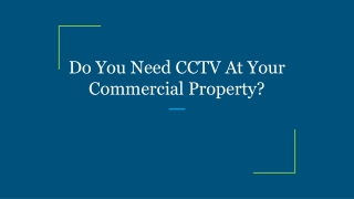 Do You Need CCTV At Your Commercial Property?