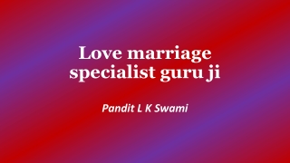 Love Marriage Specialist Guru Ji | Call Now  91-9928100498