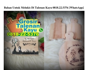 Bahan Untuk Melukis Di Talenan Kayu 0818–22–5376[wa]