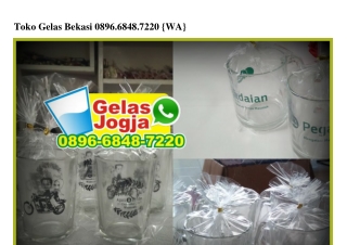 Toko Gelas Bekasi Ö896~6848~722Ö[wa]