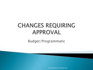 CHANGES REQUIRING APPROVAL