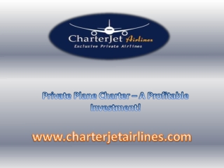 Private Plane Charter – A Profitable Investment
