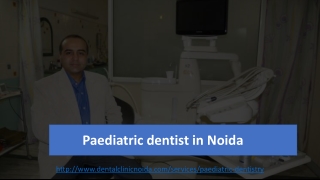 Paediatric dentist in Noida