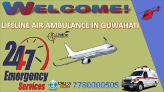 Get the World-Class Premier Air Ambulance in Guwahati by Lifeline at Low Cost