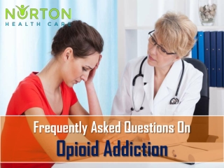 Frequently Asked Questions On Opioid Addiction