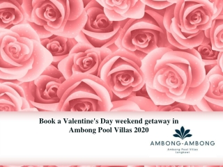 Book a Valentine's Day weekend getaway in Ambong Pool Villas 2020