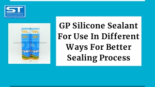 GP Silicone Sealant For Use In Different Ways For Better Sealing Process