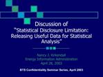 Discussion of Statistical Disclosure Limitation: Releasing Useful Data for Statistical Analysis