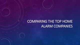 Comparing the Top Home Alarm Companies