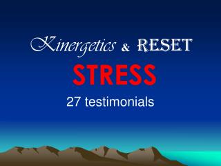 Kinergetics &amp; RESET STRESS 27 testimonials