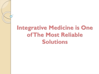 Integrative Medicine is One of The Most Reliable Solutions