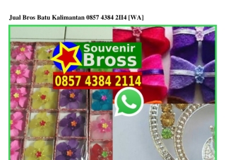 Jual Bros Batu Kalimantan Ö857~4384~2114[wa]