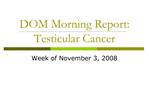 DOM Morning Report: Testicular Cancer