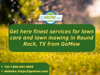 Get here finest services for lawn care and lawn mowing in Round Rock, TX from GoMow