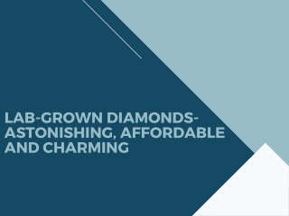Lab-Grown Diamonds-Astonishing, Affordable and Charming